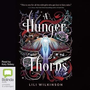 A Hunger of Thorns by Lili Wilkinson