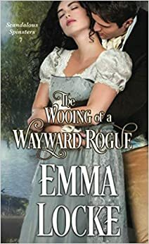 The Wooing of a Wayward Rogue by Emma Locke