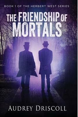 The Friendship of Mortals by Audrey Driscoll
