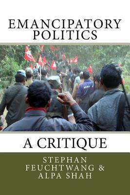 Emancipatory Politics: A Critique by Stephan Feuchtwang