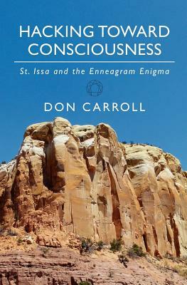 Hacking Toward Consciousness: St Issa and the Enneagram Enigma by Don Carroll