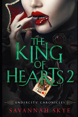 The King of Hearts 2 by Savannah Skye