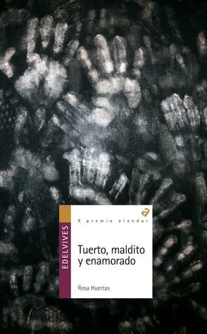 Tuerto, maldito y enamorado by Rosa Huertas