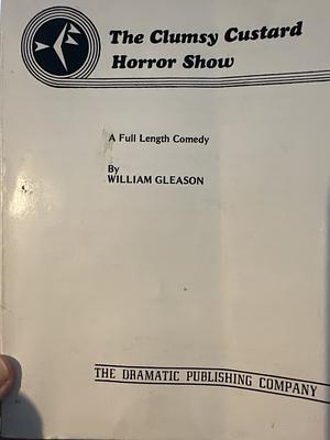 The Clumsy Custard Horror Show by William Gleason