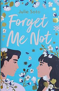 Forget Me Not by Julie Soto