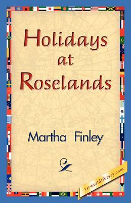 Holidays at Roselands by Martha Finley