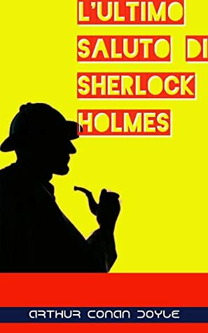 L'ultimo saluto di Sherlock Holmes by Arthur Conan Doyle