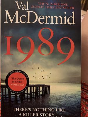 1989: The Brand-New Thriller from the No. 1 Bestseller by Val McDermid