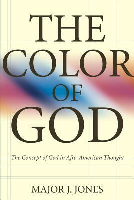 The Color of God by Major J. Jones