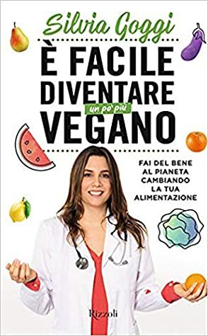 È facile diventare un po' più vegano by Silvia Goggi