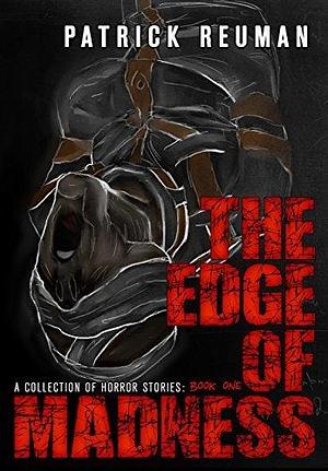 The Edge of Madness: by Patrick Reuman, Patrick Reuman
