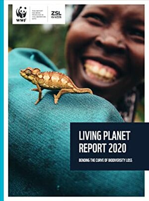 Living Planet Report 2020: Bending the Curve of Biodiversity Loss by W.W.F.