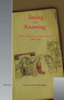 Seeing and Knowing: Women and Learning in Medieval Europe, 1200-1550 by 