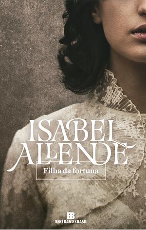 Filha da Fortuna by Isabel Allende
