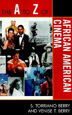 A to Z of African American Cinema by S. Torriano Berry, Venise T. Berry