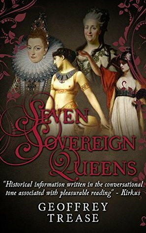 Seven Sovereign Queens by Geoffrey Trease