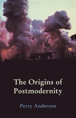 The Origins of Postmodernity by Perry Anderson