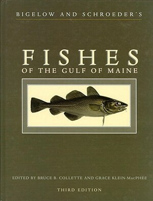 Bigelow and Schroeder's Fishes of the Gulf of Maine, Third Edition by Bruce B. Collette, Grace Klein-MacPhee