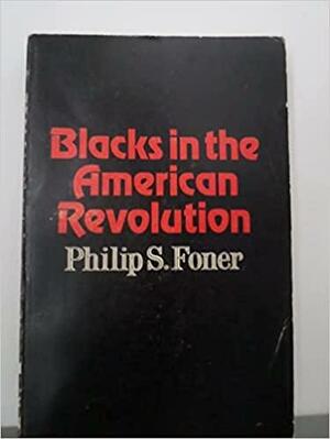 Blacks in the American Revolution by Philip S. Foner