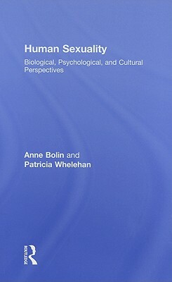 Human Sexuality: Biological, Psychological, and Cultural Perspectives by Anne Bolin, Patricia Whelehan