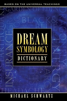 Dream Symbology Dictionary by Michael Schwartz