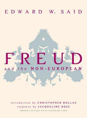 Freud and the Non-European by Edward W. Said, Jacqueline Rose, Christopher Bollas