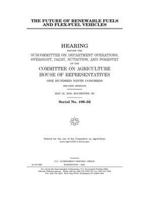 The future of renewable fuels and flex-fuel vehicles by Committee on Agriculture (house), United States Congress, United States House of Representatives