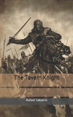 The Tavern Knight by Rafael Sabatini