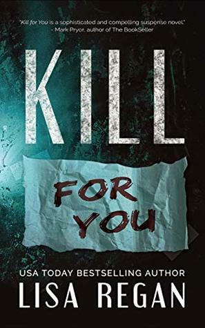 Kill For You by Lisa Regan