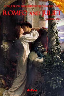 Romeo and Juliet - A Tale from Shakespeare by Charles Lamb (Illustrated): Illustrated by F. B. Dicksee, et al. by Charles Lamb