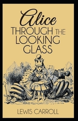 Through the Looking Glass Illustrated by Lewis Carroll