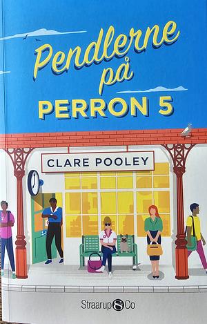 Pendlerne på perron 5 by Clare Pooley