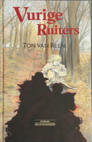 Vurige ruiters (De bende van de Bokkenrijders #2) by Ton van Reen