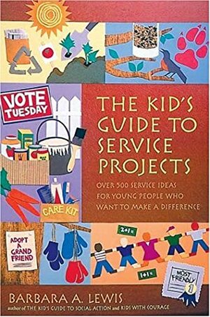 The Kid's Guide to Service Projects: Over 500 Service Ideas for Young People Who Want to Make a Difference by Barbara A. Lewis, Pamela Espeland