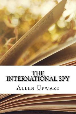 The International Spy by Allen Upward