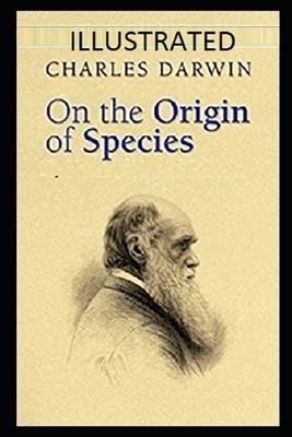 On the Origin of Species Illustrated by Charles Darwin