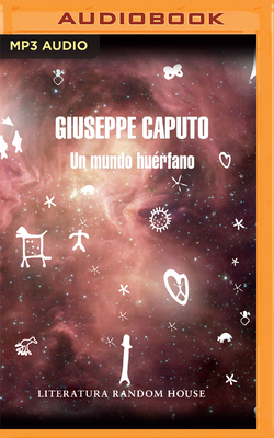 Un Mundo Huérfano by Giuseppe Caputo