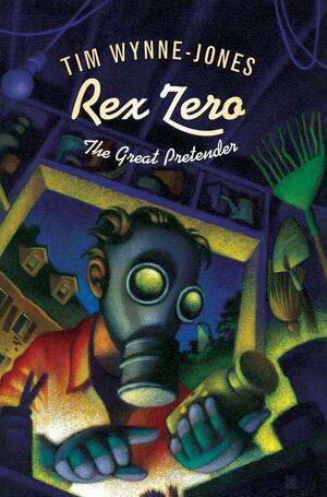 Rex Zero, the Great Pretender by Tim Wynne-Jones, Tim Wynne-Jones