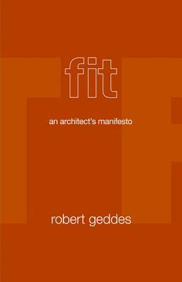 Fit: An Architect's Manifesto by Robert Geddes