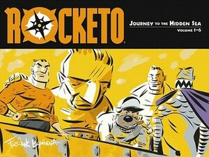Rocketo Volume 1: The Journey to the Hidden Sea by Frank Espinosa