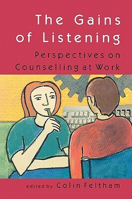 The Gains of Listening by Feltham, Colin Feltham