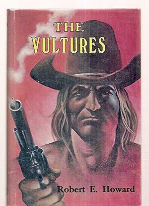 The Vultures by Robert E. Howard, Glenn Lord