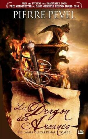 Le Dragon des Arcanes: Les Lames du Cardinal, T3 by Pierre Pevel