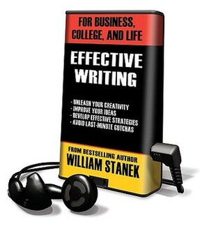Effective Writing for Business, College, and Life by William R. Stanek