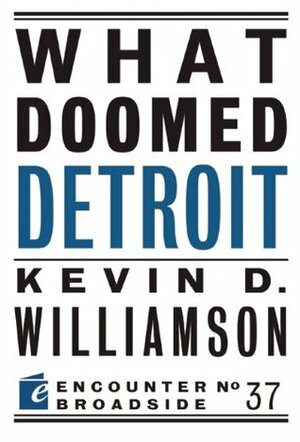 What Doomed Detroit by Kevin D. Williamson
