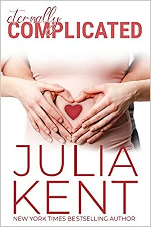 Eternally Complicated by Julia Kent, Julia Kent