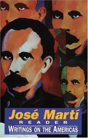 Jose&#X301; Marti&#X301; Reader: Writings On The Americas by Mirta Muñiz, José Martí