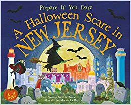 A Halloween Scare in New Jersey: Prepare If You Dare by Marina Le Ray, Eric James