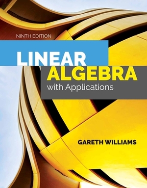 Linear Algebra with Applications by Gareth Williams