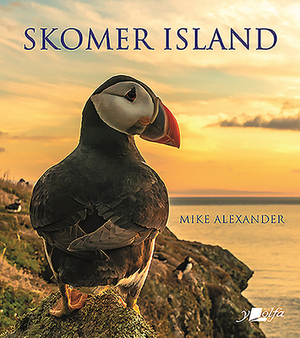 Skomer Island: Its History and Natural History by Mike Alexander
